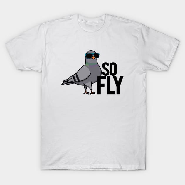 So Fly Cute Pigeon Bird Pun T-Shirt by punnybone